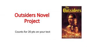 Outsiders Novel Project Counts for 20 pts on