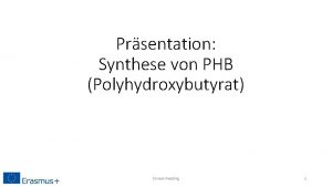 Prsentation Synthese von PHB Polyhydroxybutyrat Evreux meeting 1