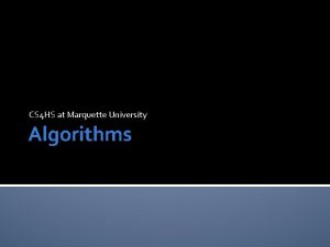 CS 4 HS at Marquette University Algorithms Which