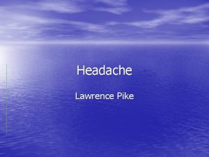 Headache Lawrence Pike Tension headache Chronic daily headache