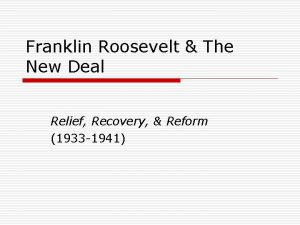 Franklin Roosevelt The New Deal Relief Recovery Reform