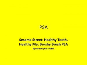 PSA Sesame Street Healthy Teeth Healthy Me Brushy
