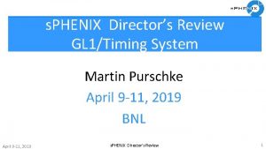 s PHENIX Directors Review GL 1Timing System Martin