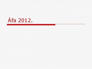 fa 2012 Vrhat vltozsok 2012 o Kzhatalmi tevkenysg