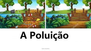 A Poluio Beatriz Navalhas Definio da poluio ambiental