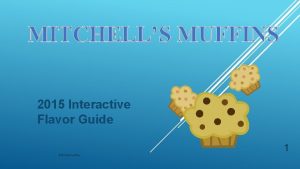 MITCHELLS MUFFINS 2015 Interactive Flavor Guide 1 Mitchell