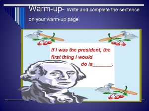 Warmup Write and complete the sentence on your