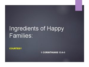 Ingredients of Happy Families COURTESY 1 CORINTHIANS 13
