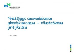 Yrittjyys suomalaisessa yhteiskunnassa tilastotietoa yrityksist Tarja Jokinen 2