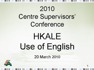 2010 Centre Supervisors Conference HKALE Use of English