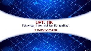 UPT TIK Teknologi Informasi dan Komunikasi ISI SURAKARTA