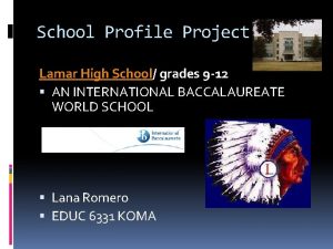 School Profile Project Lamar High School grades 9