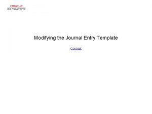 Modifying the Journal Entry Template Concept Modifying the