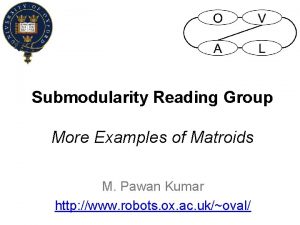 Submodularity Reading Group More Examples of Matroids M