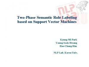 TwoPhase Semantic Role Labeling based on Support Vector