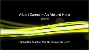 Albert Camus An Absurd Hero Michel Its better