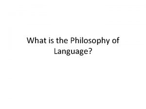 What is the Philosophy of Language Philosophy of