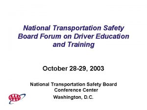 NTSB Forum on Driver Education and Training National