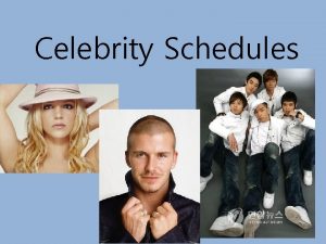 Celebrity Schedules Celebrity Schedules You should use v