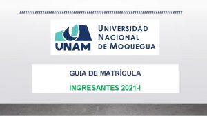 GUIA DE MATRCULA INGRESANTES 2021 I PASO 01