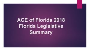 ACE of Florida 2018 Florida Legislative Summary 2018