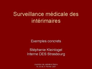 Surveillance mdicale des intrimaires Exemples concrets Stphanie Kleinlogel