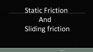 Static Friction And Sliding friction Per 6 Friction