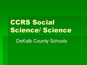 CCRS Social Science Science De Kalb County Schools