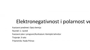 Elektronegativnost i polarnost ve Nastavni predmet Opa kemija