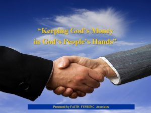 Keeping Gods Money in Gods Peoples Hands Presented