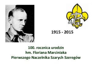 1915 2015 100 rocznica urodzin hm Floriana Marciniaka