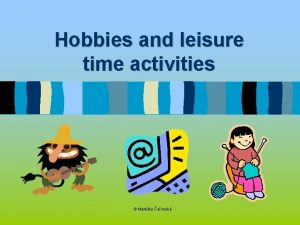 Hobbies and leisure time activities Markta eovsk Name