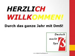 HERZLICH WILLKOMMEN Durch das ganze Jahr mit Dm