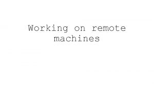 Working on remote machines fjord or whatever remote