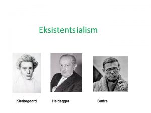 Eksistentsialism Kierkegaard Heidegger Sartre 6 1 Sissejuhatuseks W