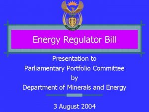 Energy Regulator Bill Presentation to Parliamentary Portfolio Committee