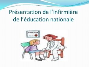 Prsentation de linfirmire de lducation nationale La mission