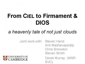 From CIEL to Firmament DIOS a heavenly tale
