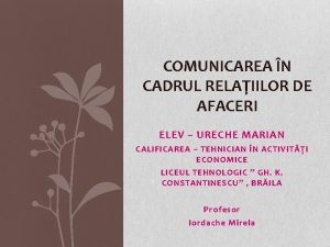 COMUNICAREA N CADRUL RELAIILOR DE AFACERI ELEV URECHE