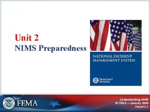 Unit 2 NIMS Preparedness Understanding NIMS IS700 A