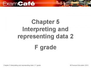 Chapter 5 Interpreting and representing data 2 F