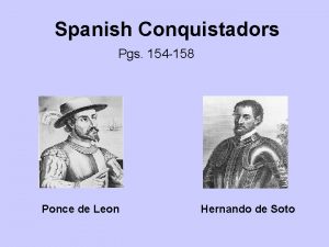 Spanish Conquistadors Pgs 154 158 Ponce de Leon