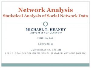 Network Analysis Statistical Analysis of Social Network Data