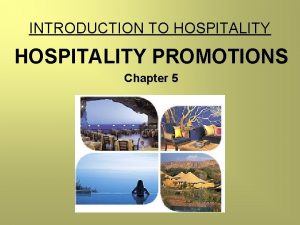 INTRODUCTION TO HOSPITALITY PROMOTIONS Chapter 5 HOSPITALITY PROMOTIONS