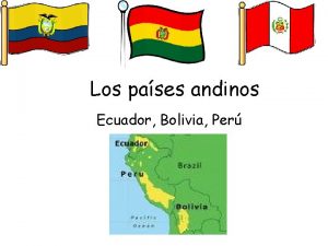 Los pases andinos Ecuador Bolivia Per Desde la