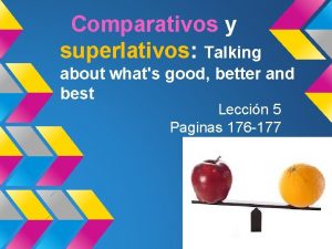 Comparativos y superlativos Talking about whats good better