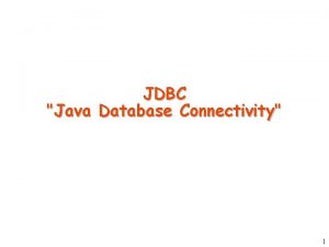 JDBC Java Database Connectivity 1 Useful JDBC Links