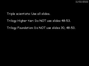 11022022 Triple scientists Use all slides Trilogy Higher