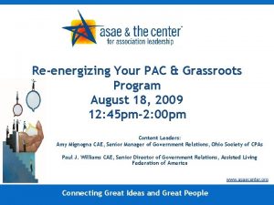 Reenergizing Your PAC Grassroots Program August 18 2009