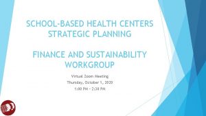 SCHOOLBASED HEALTH CENTERS STRATEGIC PLANNING FINANCE AND SUSTAINABILITY